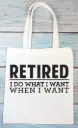 Retired, i do what i want when i want