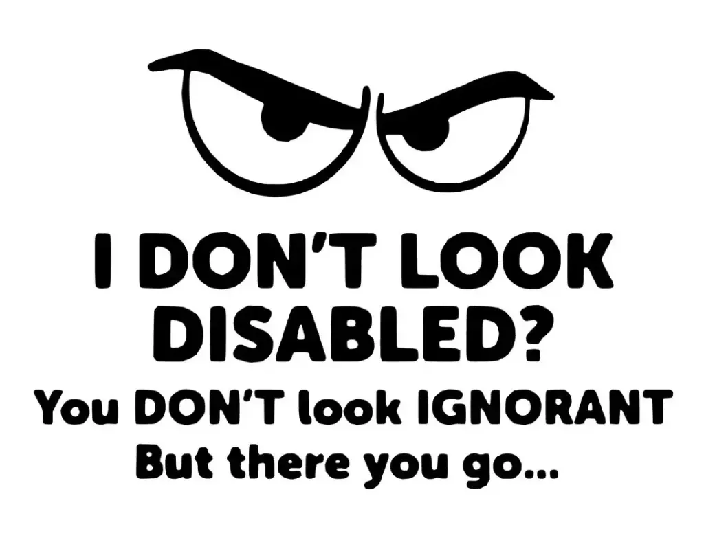 I don't look disabled? 