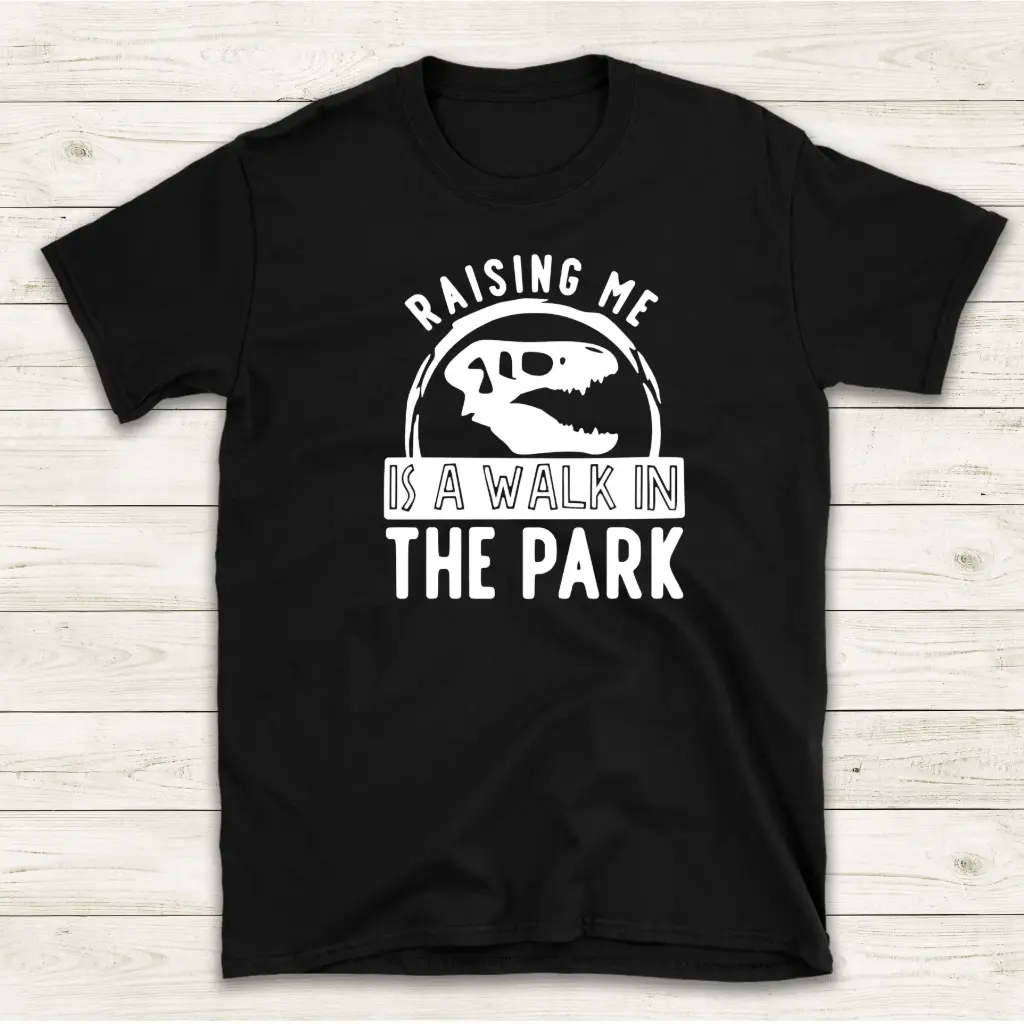 Raising me is a walk in the park