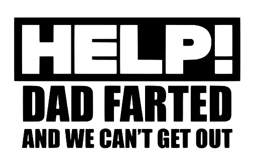 Help! dad farted