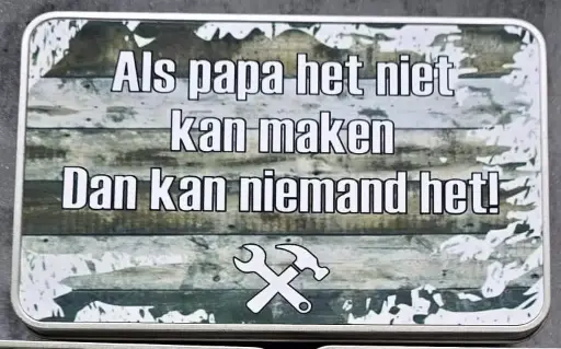 Als papa het niet kan maken, dan kan niemand het!